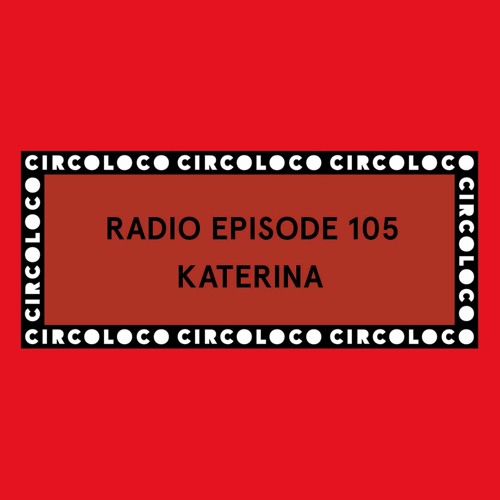 Circoloco Radio 105 - Katerina