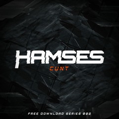 HAMSES - CUNT (Free Download Series 002)