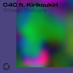 C4C - Street Culture Ft. Kirikoukiri