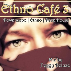 Ethno Café 3 >> Downtempo | Deep Ethno | Deep House | Electronica