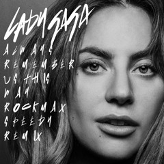 Lady Gaga - Always Remember (Rockmax Remix) /// FREE DOWNLOAD