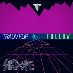 Sikdope - Follow (Trauv Flip)