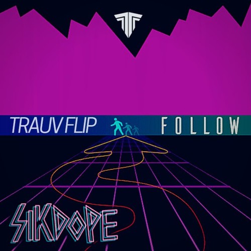 Sikdope - Follow (Trauv Flip)