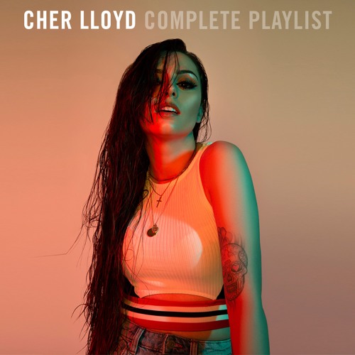 Cher Lloyd Complete Playlist By Cher Lloyd On Soundcloud Hear The World S Sounds