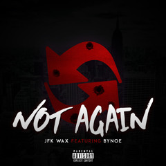 JFK Wax feat. Bynoe - Not Again