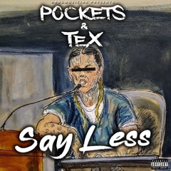 Pockets & Tex - Say Less (Prod by Boger)