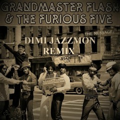 Grandmaster Flash & The Furious Five - The Message (Dimi Jazzmon Remix)