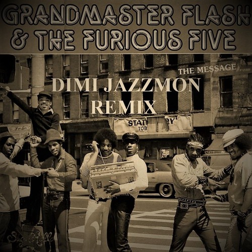 Grandmaster Flash & The Furious Five - The Message (Dimi Jazzmon Remix)