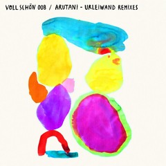 🚴 VOLL SCHÖN 008 🏇 Arutani - Urleiwand Remixes EP