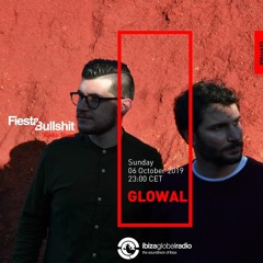 Glowal - Fiesta&Bullshit Podcast Series + Ibiza Global Radio 06/10/2019