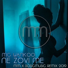 MC Yankoo - Ne zovi me (MM X SosicMusic Remix 2019)