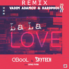 C-BooL & Skytech feat. Giang Pham - La La Love (Vadim Adamov & Hardphol Remix) (Radio Edit)