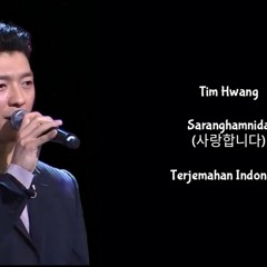 Tim Hwang - Saranghamnida [Lyrics INDO SUB]