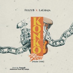 FeezyB X Lagbaja- Konko Below Remix(Prod By FeezyB)