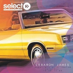 LeBaron James Guest Mix - iAmTam Select Saturdays on Select Radio UK