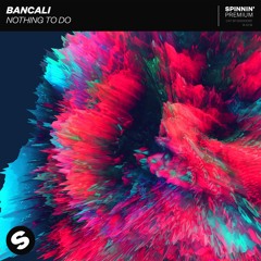Bancali - Nothing To Do [OUT NOW]