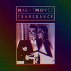 FREE DL: Night Moves - Transdance (Club Bizarre Edit)