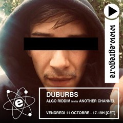 Duburbs - Algo_Riddim invite Another Channel (Octobre 2019)