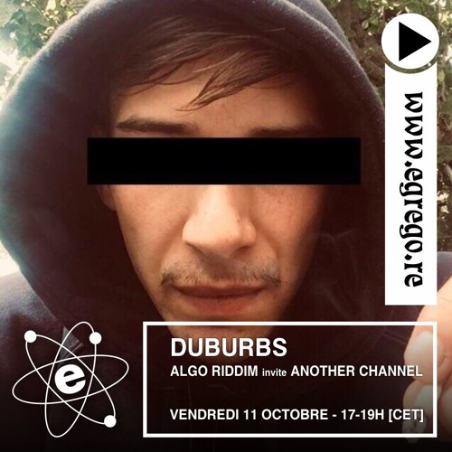 Duburbs - Algo_Riddim invite Another Channel (Octobre 2019)