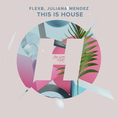 FlexB, Juliana Mendez - This is House