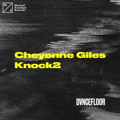 Cheyenne Giles & Knock2 - DVNCEFLOOR