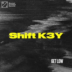 Shift K3Y - Get Low