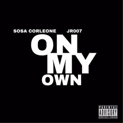 Sosa Corleone (RIP) & Jr007 - On My Own