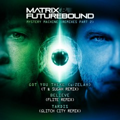 Matrix & Futurebound - Got You There (T & Sugah remix)