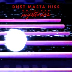 Unsolved Mysteries Mixtape // Dust Masta Hiss
