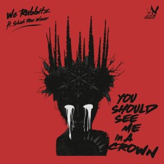 Billie Eilish - You Should See Me In A Crown (We Rabbitz Feat. Shah - Rae Weaver Remix Cover)