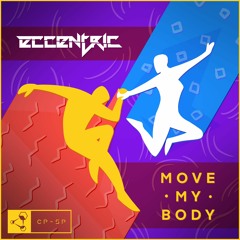 eccentric - Move My Body | CyberPixl Release
