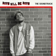 BOYS WILL BE BOYS (Glasshouse & OLIVRR TRILL)