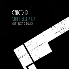 Caio R - Can't Sleep (Original Mix)Snippet Exclusive on Beatport