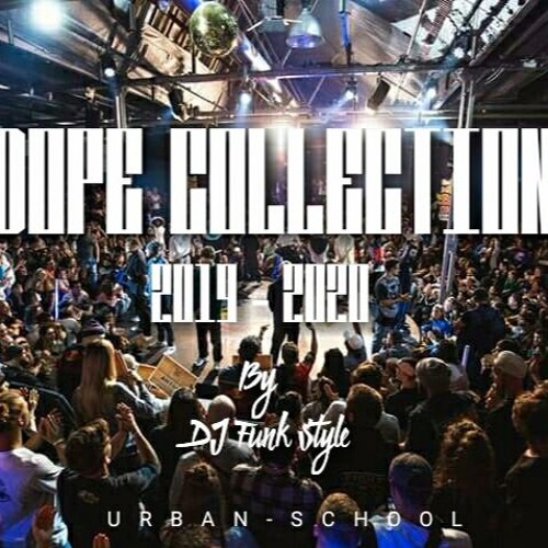 DOPE COLLECTION ( 2019 - 2020 ) | BY " DJ FUNK STYLE "