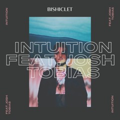 Bishiclet - Intuition (feat. Josh Tobias)