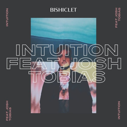 Bishiclet - Intuition (feat. Josh Tobias)