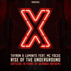 GBD272. Thyron & Luminite ft. MC Focus - Rise Of The Underground (10 Years of Gearbox Anthem)