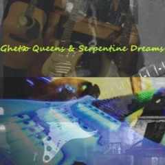 Ghetto Queens & Serpentine Dreams