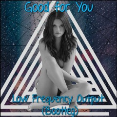 Selena Gomez - Good 4 U (Low Frequency Output Bootleg)