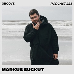Groove Podcast 228 - Markus Suckut