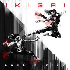 Ikigai - Double Kick