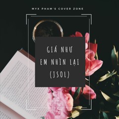 Giá như em nhìn lại (cover)
