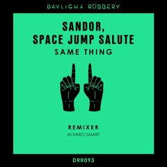 Sandor, Space Jump Salute - Same Thing (Alvaro Smart Remix) [DRR093]