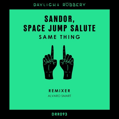 Sandor, Space Jump Salute - Same Thing (Alvaro Smart Remix) [DRR093]