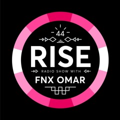RISE Radio Show Vol. 44 | Mixed By FNX OMAR