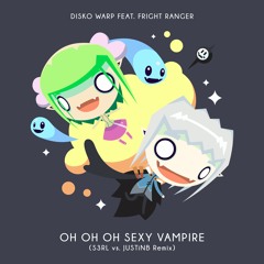 Oh Oh Oh Sexy Vampire (feat. Fright Ranger) (S3RL Vs Justin B Remix)