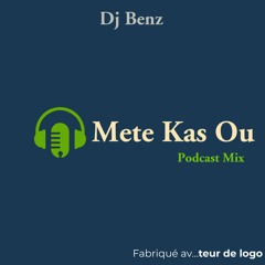 Mete Kas Ou (Podcast Mix) - Dj Benz