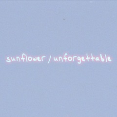 SUNFLOWER : UNFORGETTABLE