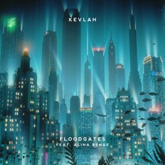 Kevlah - Floodgates (feat. Alina Renae)
