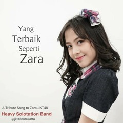 (OFF VOC) Yang Terbaik Seperti Zara ( a Tribute to Zara JKT48)- HeavySolotation Band.mp3